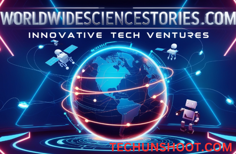 WorldWideScienceStories.com: Innovative Tech Ventures