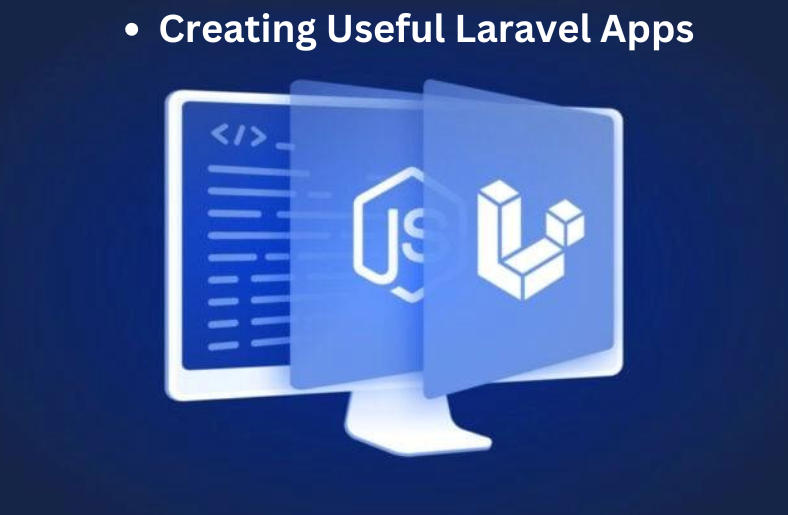 Creating Useful Laravel Apps